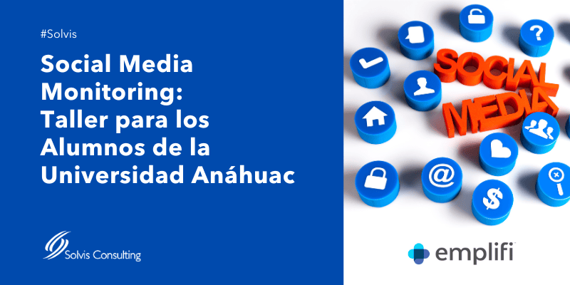 Comprendiendo el Mundo de la Escucha Social: Taller para los Alumnos de la Universidad Anáhuac con Emplifi y Solvis
