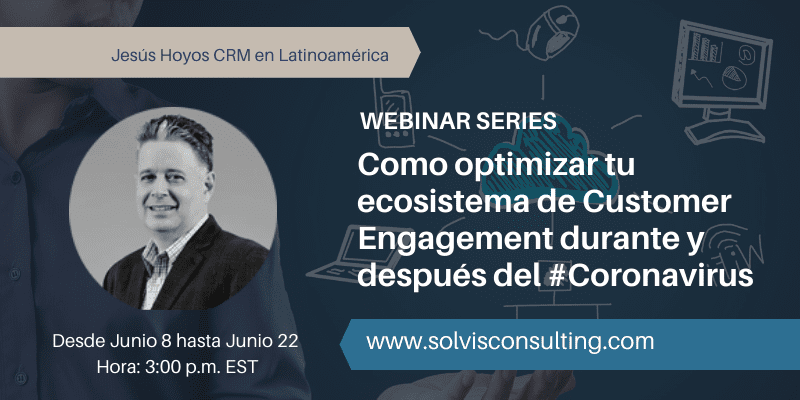 Webinar Jesus Hoyos Coronavirus CRM - Ecosistema de Customer Engagement