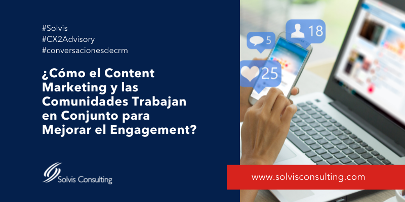 ¿Cómo el Content Marketing y las Comunidades Trabajan en Conjunto para mejorar el engagement?