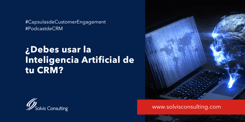 Debes usar Inteligencia Artificial de tu CRM