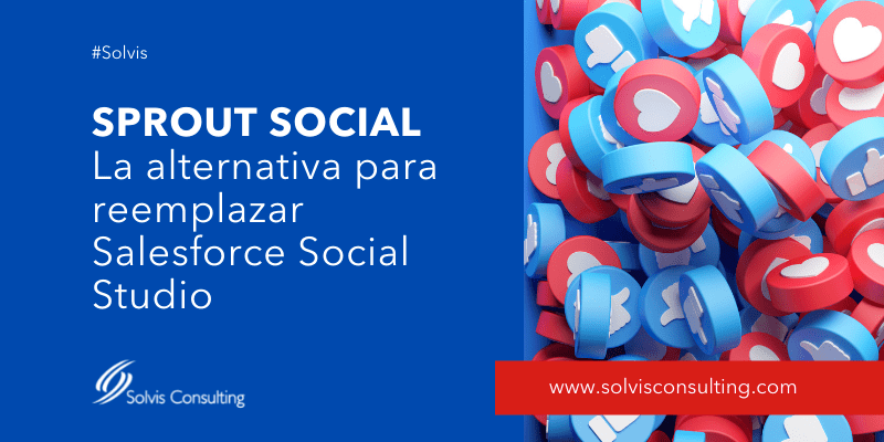 Sprout Social reemplazo Salesforce Social Studio Solvis